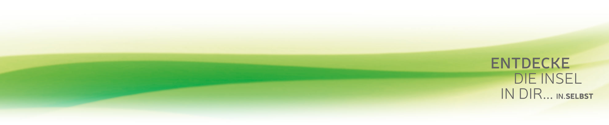 Entdecke die Insel in dir...