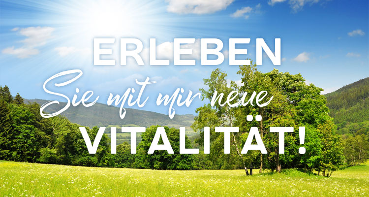 Erleben Sie mit mir neue Vitalität!